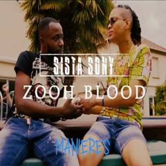 Manieres - Zooh Blood ft Sista Sony