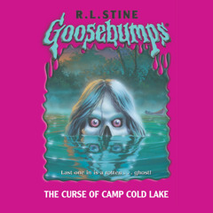 Goosebumps Originals # 56:  The Curse of Camp Cold Lake - Audiobook Clip