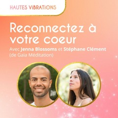 Reconnectez à votre cœur - Stéphane Clément de Gaïa Méditation