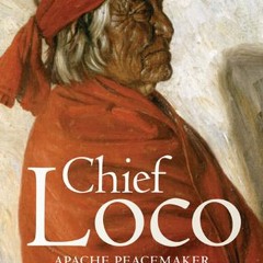 [Download] Chief Loco: Apache Peacemaker (Volume 260) (The Civilization of the American Indian Serie