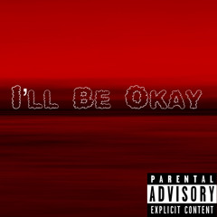 I’ll Be Okay-LuhCam Prod by.Product Base