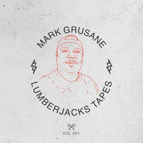 Lumberjacks Tapes 001: Mark Grusane