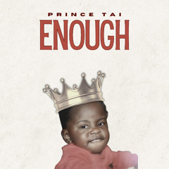 Prince Tai - "ENOUGH"