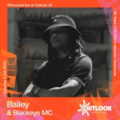 Bailey & Blackeye - 30 Years of DJ Storm at Outlook UK