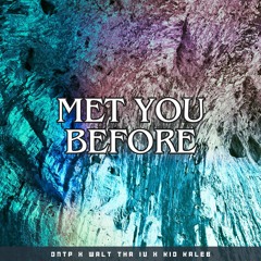 Met You Before feat. Walt Tha IV & Kid Kaleb (prod. kire)