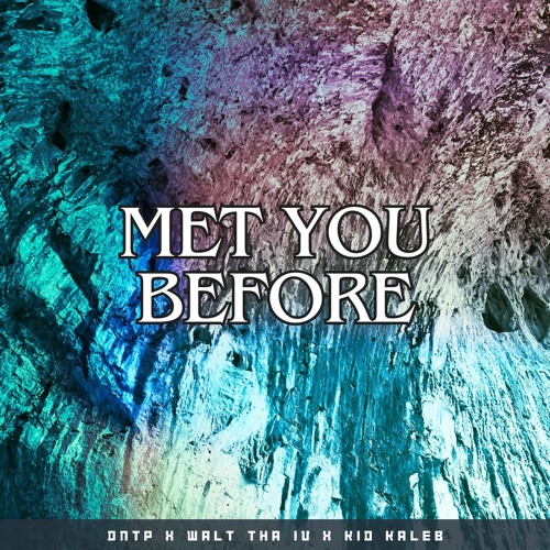 Met You Before feat. Walt Tha IV & Kid Kaleb (prod. kire)
