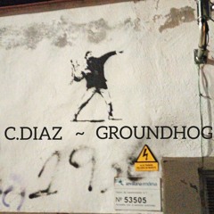 C.DIAZ - GROUNDHOG (FREE DOWNLOAD)