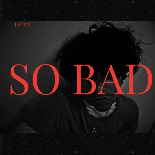 So Bad