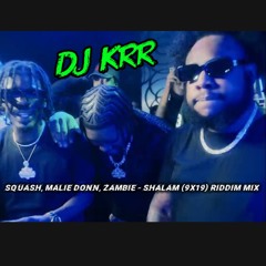 Shalam (9x19) Riddim Mix - Squash, Malie Donn, Zambie 🔥🔥
