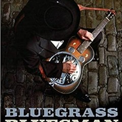 P.D.F. ⚡️ DOWNLOAD Bluegrass Bluesman: A Memoir (Music in American Life) Full Ebook
