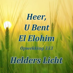 Heer, U Bent El Elohim