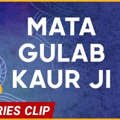 The Greatness of Mata Gulab Kaur Ji | The Female Saint [Gurmukh Series Clip] @BoS TV