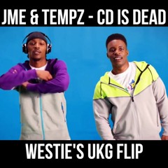 CD Is Dead - Jme & Tempz (Westie's UKG Flip)[FREE DOWNLOAD]