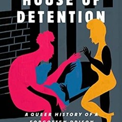 [View] [KINDLE PDF EBOOK EPUB] The Women's House of Detention: A Queer History of a Forgotten Prison