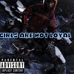 Girls are not loyal