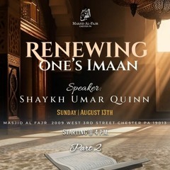 Renewing One's Imaan (Part 2) | Shaykh Umar Quinn