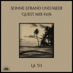 Sonne Strand und Meer Guest Mix #276 by La Dj