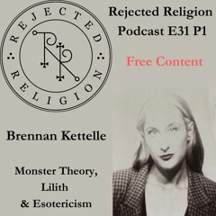 RR Pod Free E31 P1 Brennan Kettelle: Monster Theory, Lilith & Esotericism