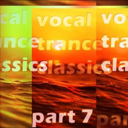 Vocal Trance Classics - Part 7