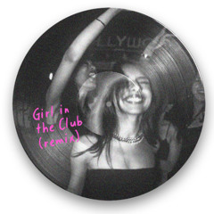 Girl In The Club (DIPIETRO Bootleg Extended Mix)