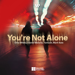 Dino Mileta, Daniel Merano, Tamash, Mark Bale - You are not Alone (Hypertechno Extended Mix)