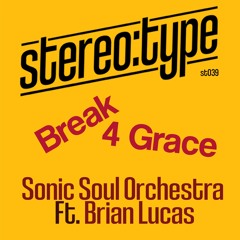 PREMIERE: Sonic Soul Orchestra ft. Brian Lucas - Break 4 Grace
