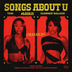 Tink Summer Walker Songs About U (MASHUP)