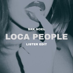 LOCA PEOPLE [Lister Edit]