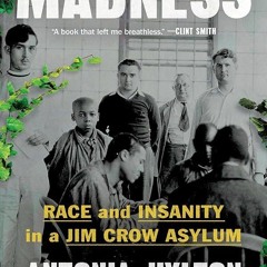 Kindle⚡online✔PDF Madness: Race and Insanity in a Jim Crow Asylum