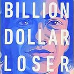 View PDF Billion Dollar Loser: The Epic Rise and Spectacular Fall of Adam Neumann and WeWork by Reev