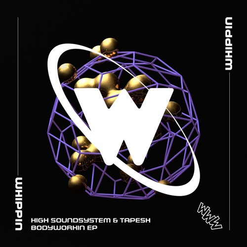High Soundsystem & Tapesh - Bodyworkin