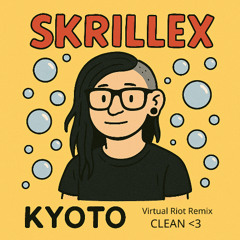 Kyoto (Virtual Riot Remix) (UVR Crowd Clean)