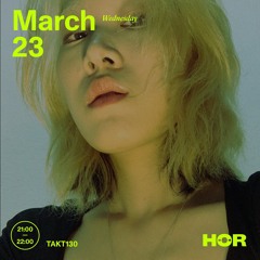 HÖR / TAKT130 / March 23 / 9pm-10pm