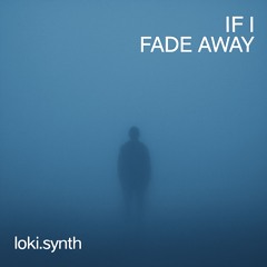If I Fade Away