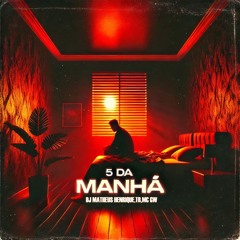 MTG 5 DA MANHÃ - MC GW - DJ MATHEUS HENRIQUE - TR
