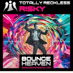 TOTALLY RECKLESS - Risky