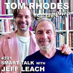 391 Smart Talk Controversial Musings with Jeff Leach