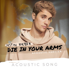 Justin Bieber - Die In Your Arms (Acoustic)