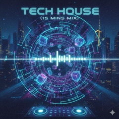 Tech House (15 Mins Mix)