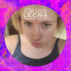 GLOSS Guest Mix 9 - L.E.C.N.A