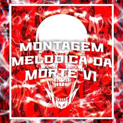 MONTAGEM MELODICA DA MORTE V1 (Speed Up)