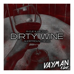 Dirty Wine - ShortRound Remix(Vayman Edit)