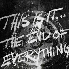 The END of EVERYTHING