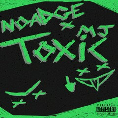 NOADGE X MJ - TOXIC [Prod. Jack Marlow]