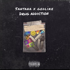 Santana x Godlike - Drug Adiction
