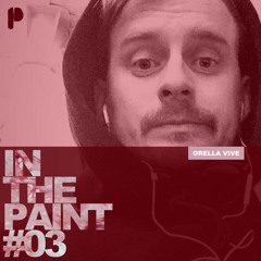 IN THE PAINT #03 [Orella Vive]