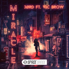 Jord Ft Vic Brow - Miracle (SPACE DANCE Remix) FREE DOWNLOAD