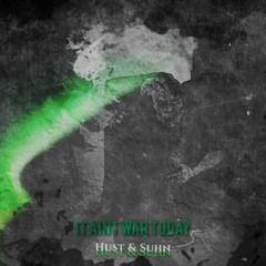 Hust & Suhn - It Ain't War Today