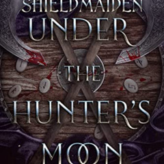 READ KINDLE 📍 Shield-Maiden: Under the Hunter's Moon (The Road to Valhalla Book 2) b
