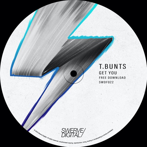 FREE DOWNLOAD: T.Bunts - Get You (Original Mix) [Swerve Digital]